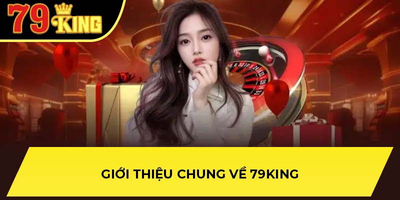 Giới thiệu chung về 79King