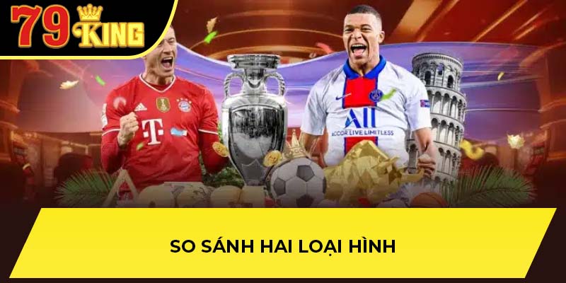 So sánh hai loại hình