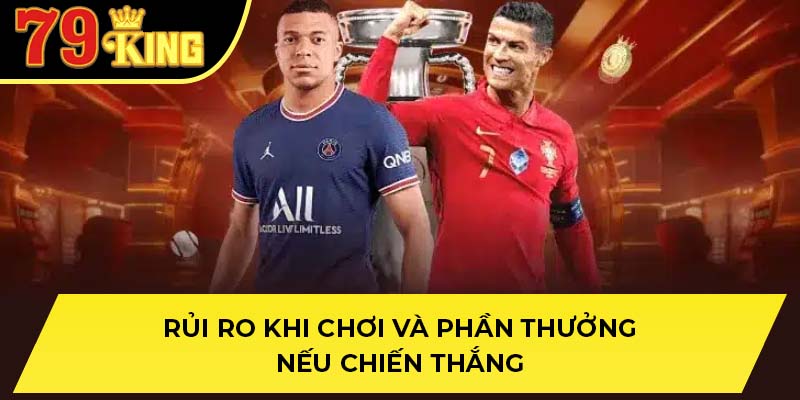 Rủi ro khi chơi và phần thưởng nếu chiến thắng
