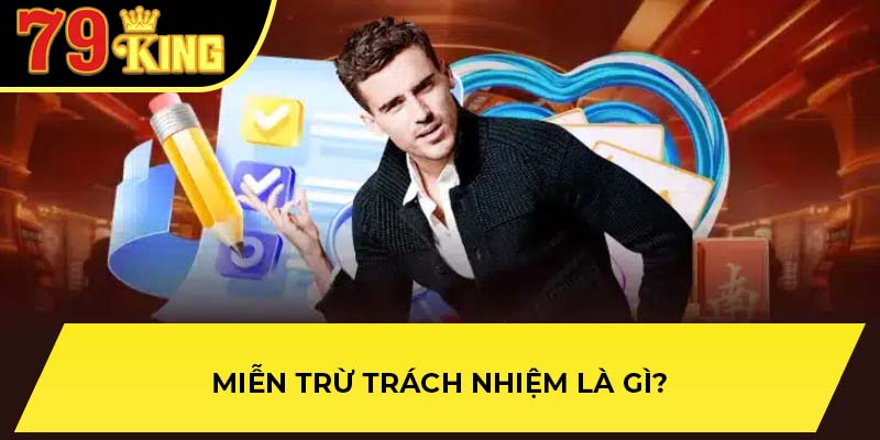 Miễn trừ trách nhiệm là gì?