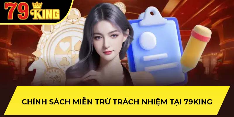 Chính sách miễn trừ trách nhiệm tại 79King