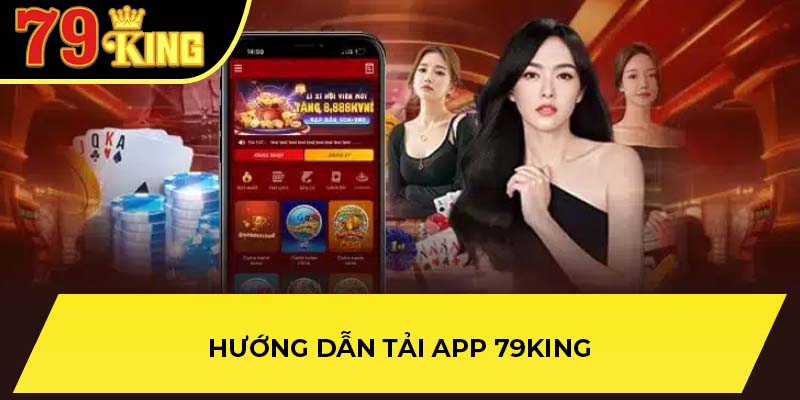 Hướng dẫn tải app 79King