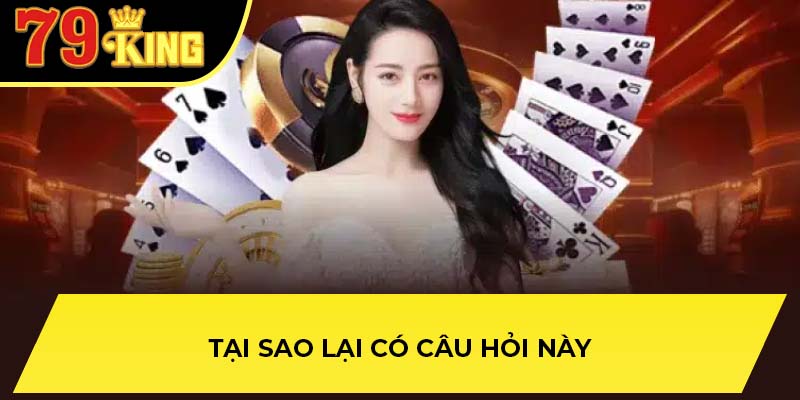 Tại sao lại có câu hỏi này